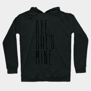 Aye she's mine Hoodie